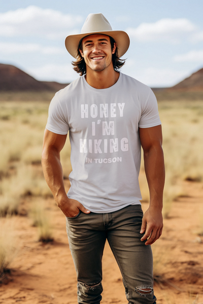 Honey I'm Hiking - In Tucson T-Shirt - Men