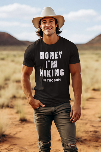 Honey I'm Hiking - In Tucson T-Shirt - Men